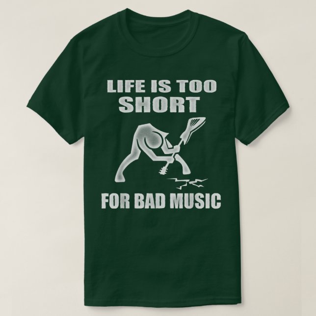 Life is too Short for Bad Music - Distressed Music T-Shirt (Design Front)