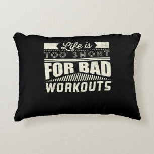 Life Is Too Short For Bad Workouts Motivational Accent Pillow