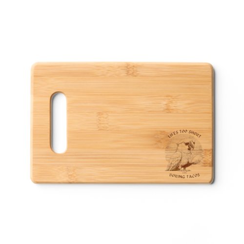 Life is too short for boring tacos funny parrot cutting board
