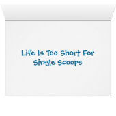 Life Is Too Short For Single Scoops Cards (Inside Horizontal (Bottom))