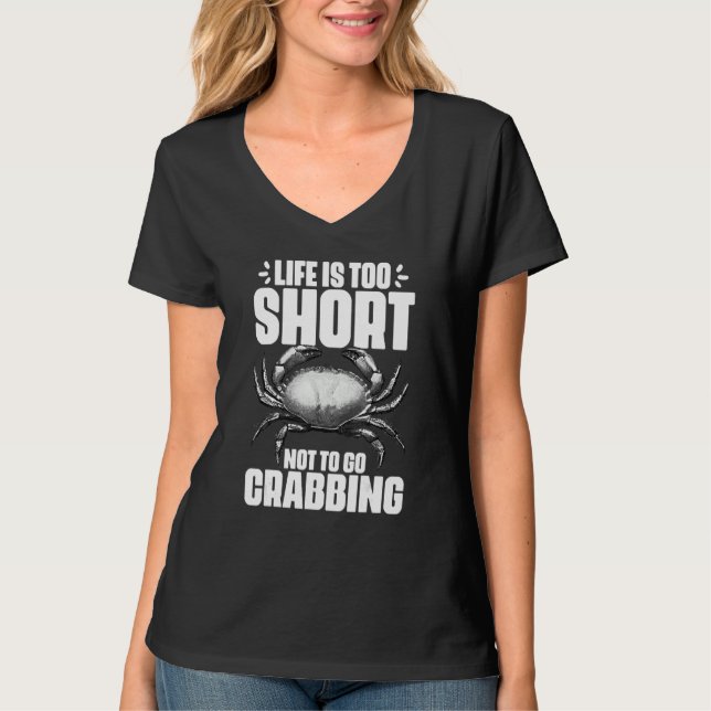 Life Is Too Short Funny Crabbing Catching Crabs Cr T-Shirt (Front)