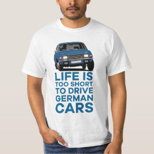 Life is too short - German cars - Austin Allegro T-Shirt