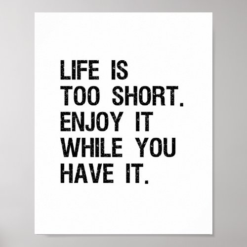 Life Is Too Short Inspirational Quote  Poster