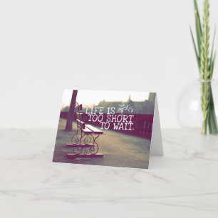 Life Is Too Short   Motivational Quote Card