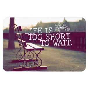 Life Is Too Short Motivational Quote Magnet