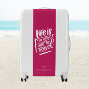 Life Is Too Short Not To Travel Pink Custom Name Luggage at Zazzle