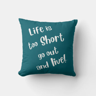 "Life Is Too Short" Pillow