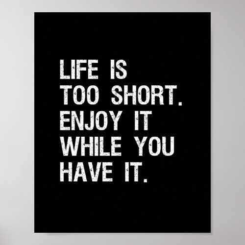 Life Is Too Short Quote Poster