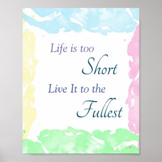 Life is too short Quotes - Motivational Poster 