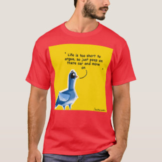 Life is too short to argue Piko the pigeon quote 2 T-Shirt