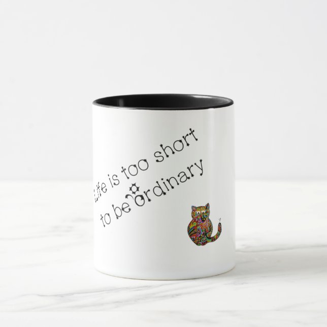 Life is too short to be ordinary mug (Center)