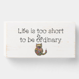 Life is too short to be ordinary wooden box sign
