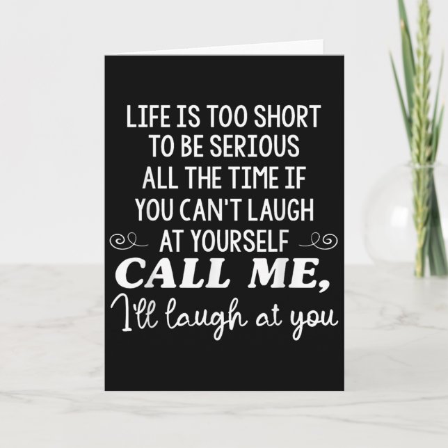 Life Is Too Short To Be Serious All The Time If Yo Card (Front)