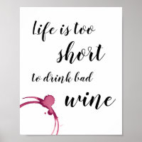 Life is Too Short to Drink Bad Wine Funny Quote Poster