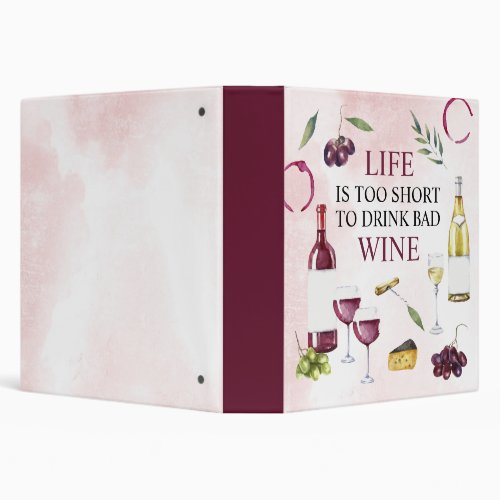 Life is too Short to Drink Bad Wine Gallery Wrap P 3 Ring Binder