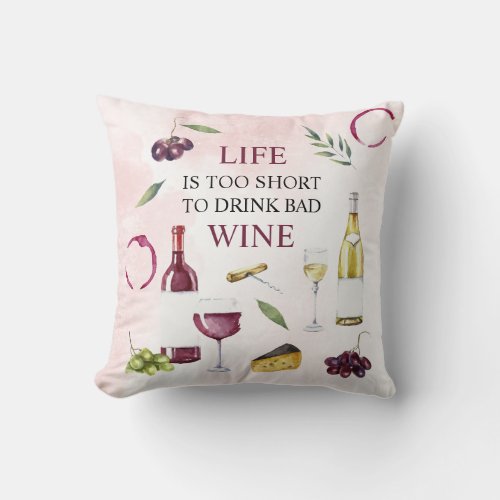 Life is too Short to Drink Bad Wine Gallery Wrap Throw Pillow