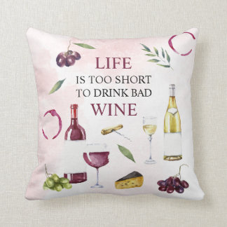 Life is too Short to Drink Bad Wine Gallery Wrap Throw Pillow