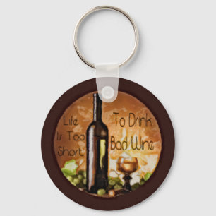 Life Is Too Short To Drink Bad Wine Keychain