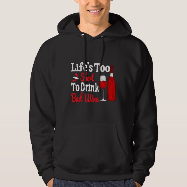Life Is Too Short To Drink Cheap Wine  5 Hoodie (Front)