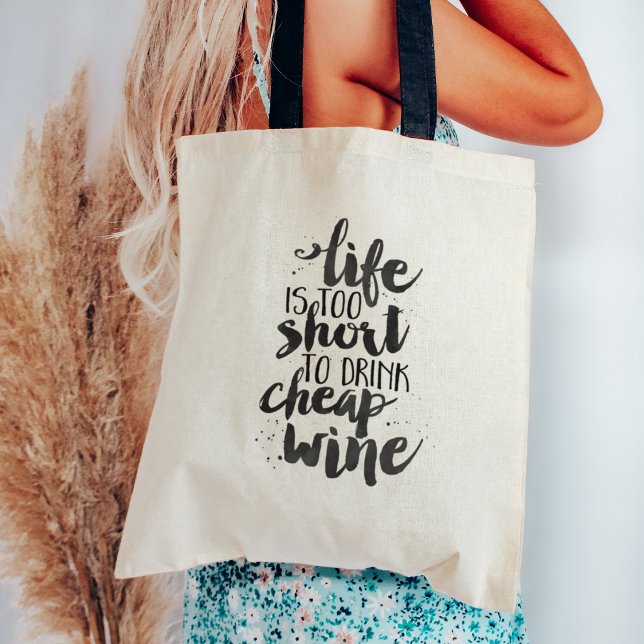 Life is Too Short to Drink Cheap Wine | Quote Tote Bag (Creator Uploaded)
