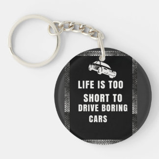 Life is Too Short to Drive Boring Cars Keychain
