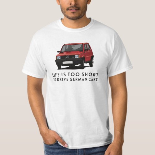 Life is too short to drive German cars Panda T_Shirt