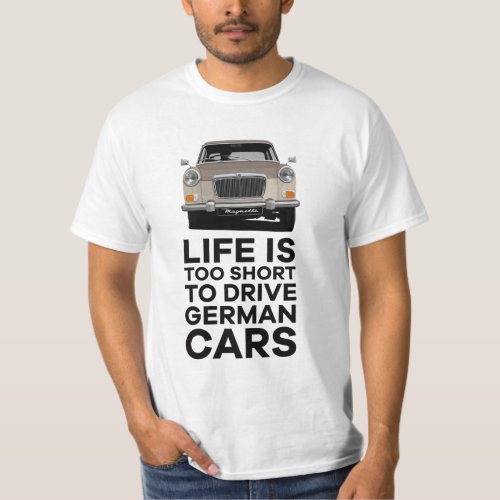 Life is too short to drive german _ MG Magnette  T_Shirt