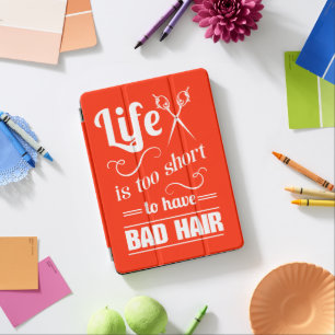 Life Is Too Short To Have Bad Hair iPad Pro Cover