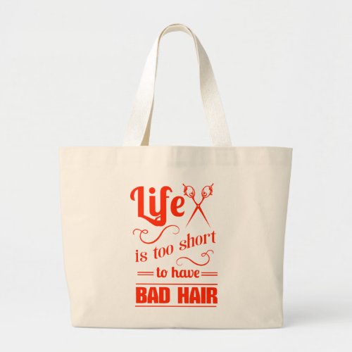 Life Is Too Short To Have Bad Hair Large Tote Bag