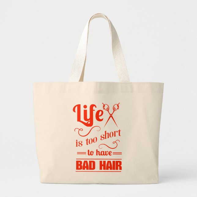 Life Is Too Short To Have Bad Hair Large Tote Bag (Front)