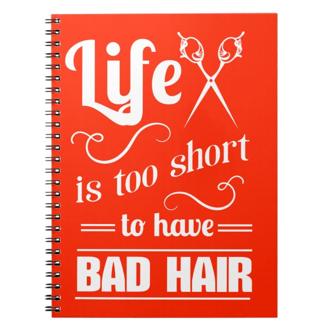 Life Is Too Short To Have Bad Hair Notebook (Front)