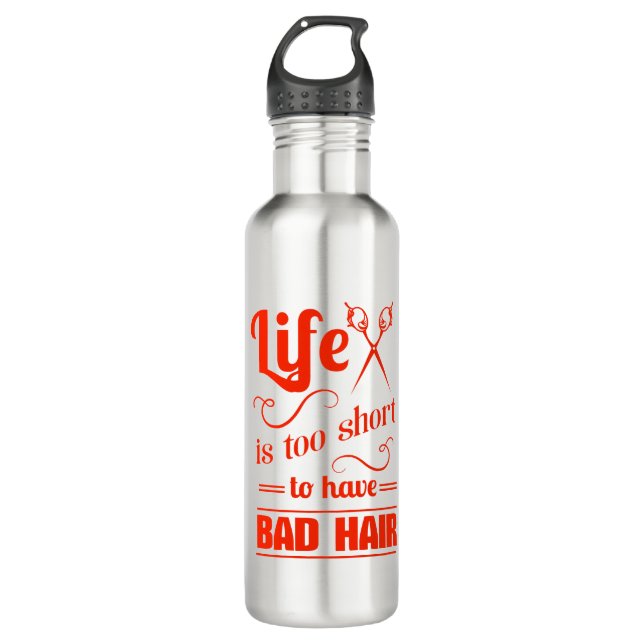 Life Is Too Short To Have Bad Hair Stainless Steel Water Bottle (Front)