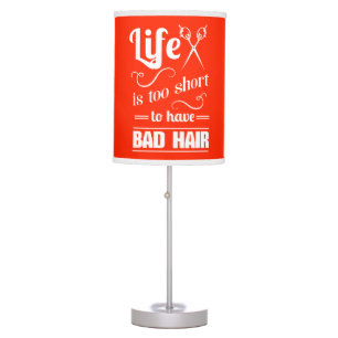Life Is Too Short To Have Bad Hair Table Lamp