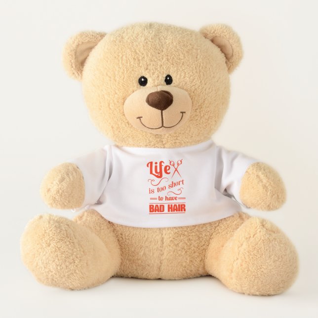 Life Is Too Short To Have Bad Hair Teddy Bear (Front)