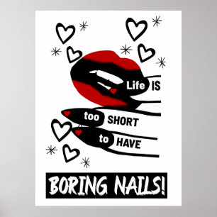 Life is Too Short to Have Boring Nails Poster