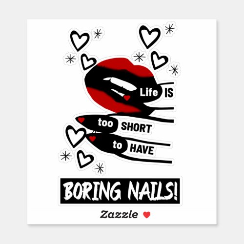 Life is Too Short to Have Boring Nails Sticker