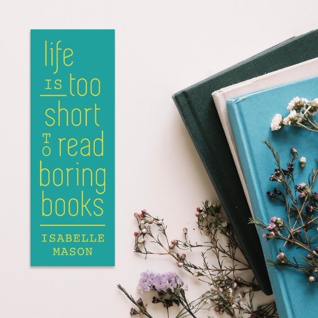 Life is Too Short to Read Boring Books Bookmark (Creator Uploaded)