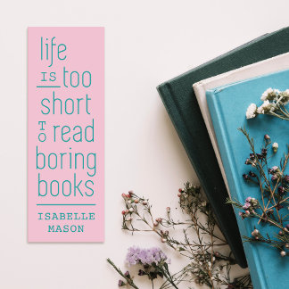 Life is Too Short to Read Boring Books Bookmark