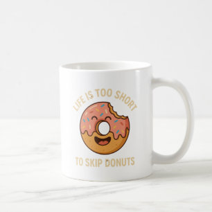 Life Is Too Short to Skip Donuts – Funny Donut Day Coffee Mug