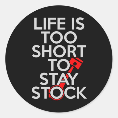 Life Is Too Short to Stay Stock Classic Round Sticker
