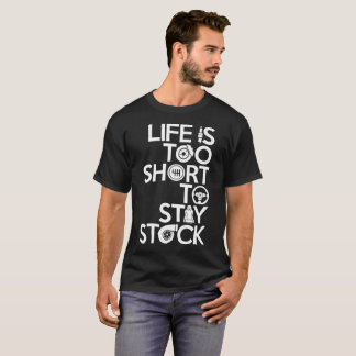 LIFE IS TOO SHORT TO STAY STOCK Hoodie Mechanic Jd T-Shirt