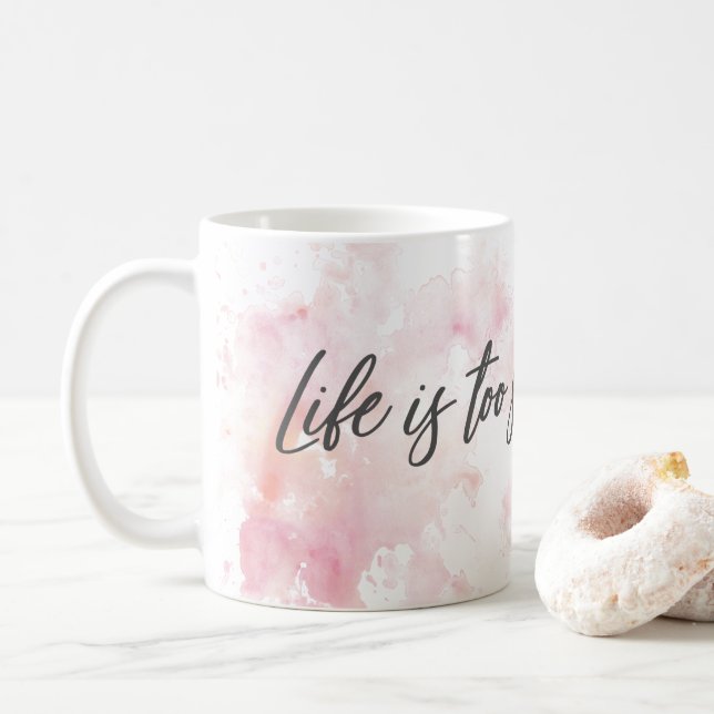 Life Is Too Short To Wait Coffee Mug – Inspiration (With Donut)