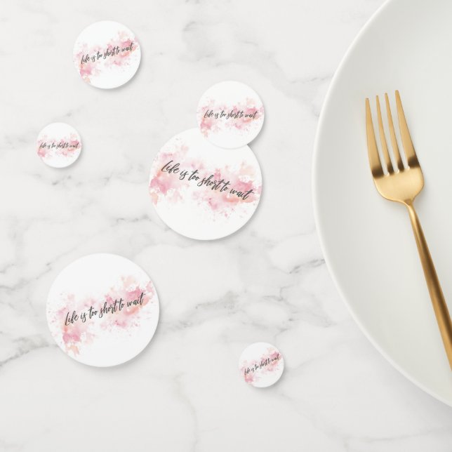 Life Is Too Short to Wait Confetti – Inspirational (Group)