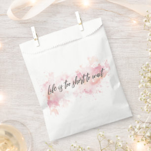 Life is too short to wait favor bag