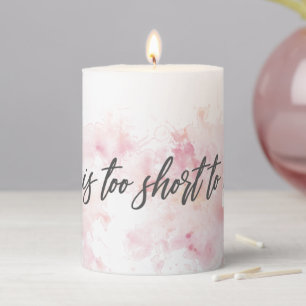 Life Is Too Short To Wait Inspirational Quote Pillar Candle