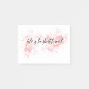 Life Is Too Short To Wait Post-it Notes Sticky