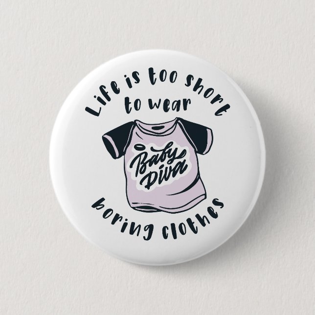 Life is too short to wear boring clothes button (Front)