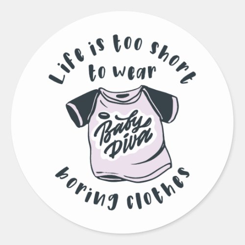 Life is too short to wear boring clothes classic round sticker