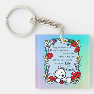 Life Is Too Short Westie Keychain