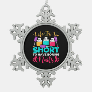 Life Is Too Shorts To Have Boring Nails Snowflake Pewter Christmas Ornament